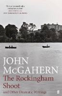 John McGahern - The Rockingham Shoot and Other Dramatic Writings - 9780571336630 - 9780571336630