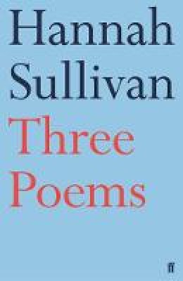 Hannah Sullivan - Three Poems - 9780571337675 - 9780571337675