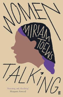 Miriam Toews - Women Talking: The Oscar-winning film starring Rooney Mara, Jessie Buckley and Claire Foy - 9780571340330 - 9780571340330