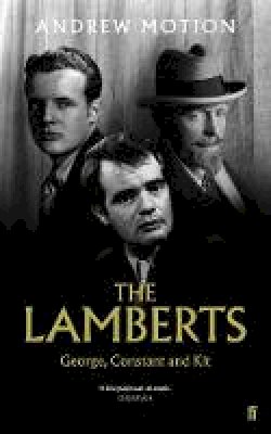 Sir Andrew Motion - The Lamberts: George, Constant and Kit - 9780571346653 - 9780571346653