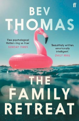 Bev Thomas - The Family Retreat: ´Few psychological thrillers ring so true.´ The Sunday Times Crime Club Star Pick - 9780571349579 - 9780571349579