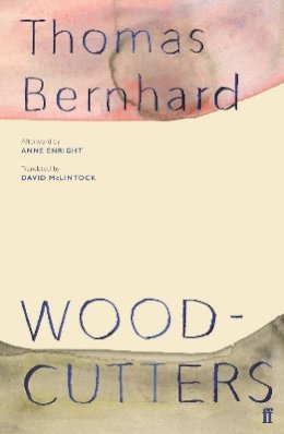 Thomas Bernhard - Woodcutters - 9780571349999 - 9780571349999