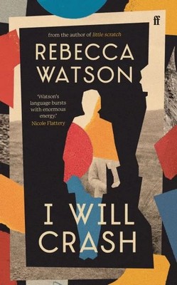 Rebecca Watson - I Will Crash: 'Profoundly moving, funny, and beautifully written.' Michael Magee - 9780571356744 - 9780571356744