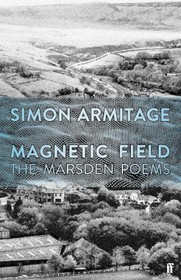 Simon Armitage - Magnetic Field: The Marsden Poems - 9780571361458 - V9780571361458