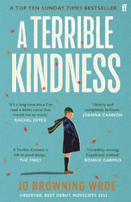 Jo Browning Wroe - A Terrible Kindness: The Bestselling Richard and Judy Book Club Pick - 9780571368310 - 9780571368310