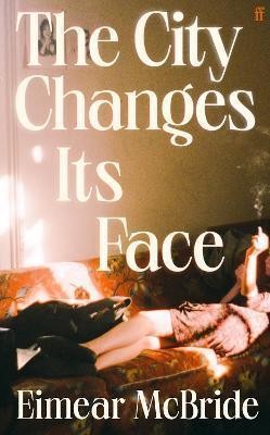 Eimear McBride - The City Changes Its Face - 9780571384228 - 9780571384228