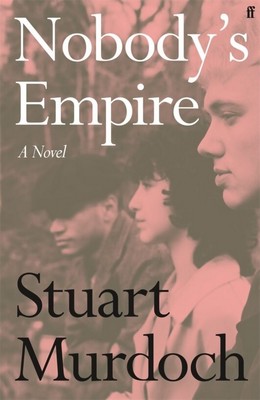 Stuart Murdoch - Nobody's Empire: 'Empathetic, funny and heartwarming.' Buzz Magazine - 9780571388097 - V9780571388097