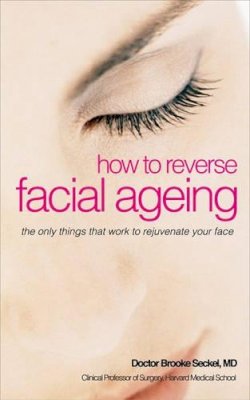 Brooke R. Dr. Seckel - How to Reverse Facial Ageing - 9780572032883 - V9780572032883