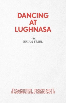 Professor Christopher Murray - Dancing at Lughnasa (Acting Edition) - 9780573017421 - V9780573017421