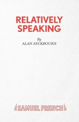 Alan Ayckbourn - Relatively Speaking - 9780573113550 - V9780573113550