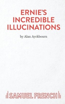 Alan Ayckbourn - Ernie's Incredible Illucinations - 9780573120633 - V9780573120633
