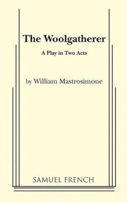 William Mastrosimone - The Woolgatherer: A Play In Two Acts - 9780573618215 - V9780573618215