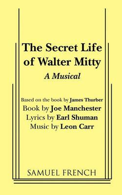 Joe Manchester - The Secret Life of Walter Mitty: A New Musical Based on the Classic Story - 9780573680502 - V9780573680502