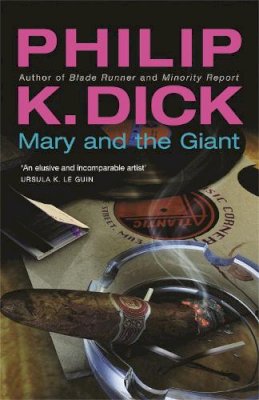 Philip K. Dick - Mary and the Giant - 9780575074668 - V9780575074668