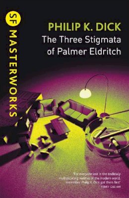 Philip K Dick - Three Stigmata of Palmer Eldritch (Sf Masterworks) - 9780575074804 - 9780575074804