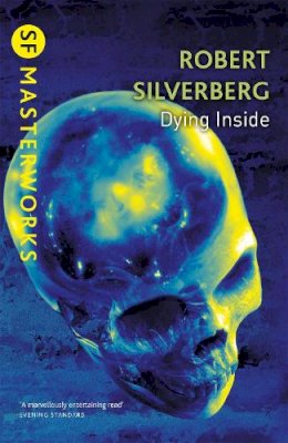 Robert Silverberg - Dying Inside (S.F. Masterworks) - 9780575075252 - V9780575075252