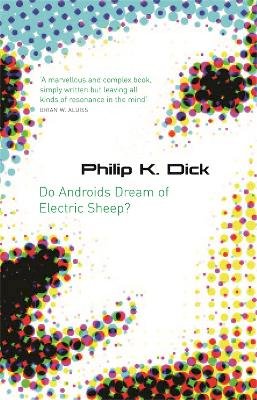 Philip K. Dick - Do Androids Dream Of Electric Sheep? (GOLLANCZ S.F. S.) - 9780575079939 - V9780575079939