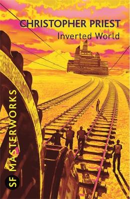 Christopher Priest - Inverted World (S.F. Masterworks) - 9780575082106 - V9780575082106