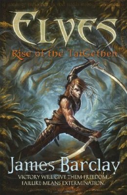 James Barclay - Rise of the Taigethen (Elves 2) - 9780575085220 - V9780575085220