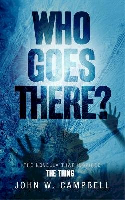 John W. Campbell - Who Goes There. John W. Campbell - 9780575091030 - V9780575091030