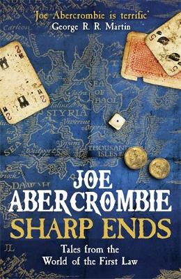 Joe Abercrombie - Sharp Ends: Stories from the World of The First Law (First Law Stories Collection) - 9780575104693 - V9780575104693