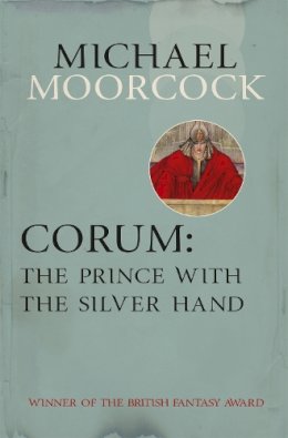 Roy Thomas - Corum: The Prince with the Silver Hand - 9780575105478 - V9780575105478