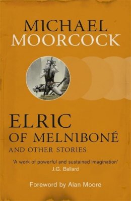 Michael Moorcock - Elric of Melnibone and Other Stories - 9780575113091 - V9780575113091