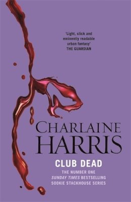 Charlaine Harris - Club Dead: A True Blood Novel (Sookie Stackhouse 03) - 9780575117044 - V9780575117044