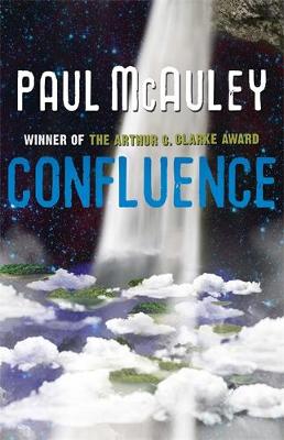 Paul McAuley - Confluence - The Trilogy: Child of the River, Ancients of Days, Shrine of Stars - 9780575119420 - V9780575119420