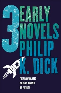 Philip K. Dick - Three Early Novels - 9780575133051 - V9780575133051