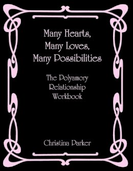 Christina Parker - Many Hearts, Many Loves, Many Possibilities: The Polyamory Relationship Workbook - 9780578035031 - V9780578035031