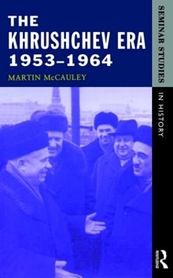 Martin McCauley - The Khrushchev Era, 1953-1964 - 9780582277762 - V9780582277762