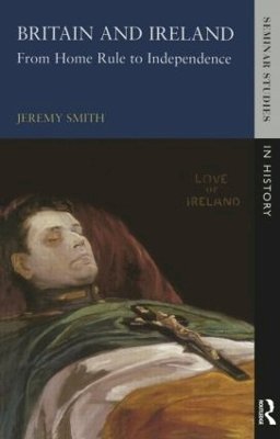 Jeremy Smith - Britain and Ireland: From Home Rule to Independence - 9780582301931 - V9780582301931