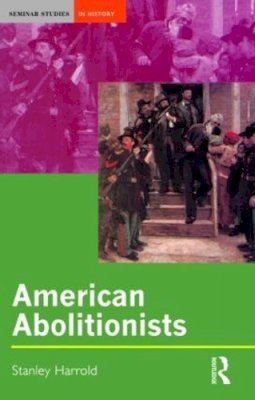 Stanley Harrold - American Abolitionists - 9780582357389 - V9780582357389