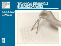 S Ezeji - Technical Drawing 3: Building Drawing (Longman International Technical Texts) (v. 3) - 9780582651401 - V9780582651401