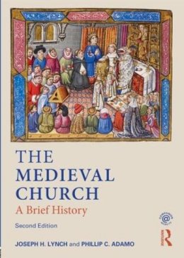 Joseph Lynch - The Medieval Church: A Brief History - 9780582772984 - V9780582772984