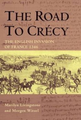 Marilyn Livingstone - The Road to Crecy: The English Invasion of France, 1346 - 9780582784208 - V9780582784208