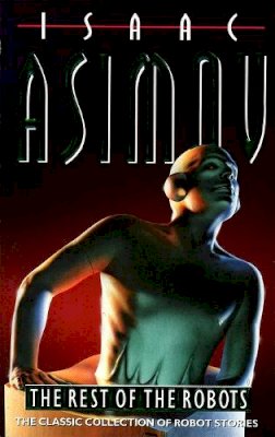 Isaac Asimov - The Rest of the Robots - 9780586025949 - V9780586025949