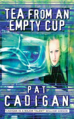 Pat Cadigan - Tea from an Empty Cup - 9780586218426 - KRA0001196