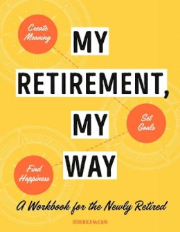 Veronica McCain - My Retirement, My Way: A Workbook for the Newly Retired - 9780593435861 - V9780593435861 Veronica McCain - My Retirement, My Way: A Workbook for the Newly Retired - 9780593435861 - V9780593435861