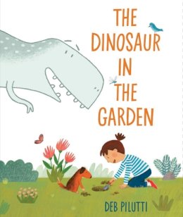 Deb Pilutti - The Dinosaur in the Garden - 9780593620588 - 9780593620588