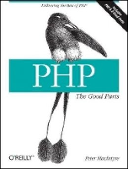 Peter McIntyre - PHP: The Good Parts: Delivering the Best of PHP - 9780596804374 - V9780596804374