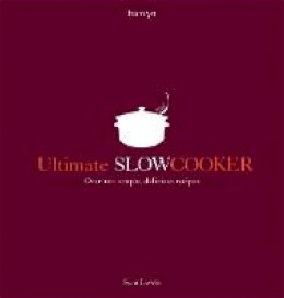 Sara Lewis - Ultimate Slow Cooker: Over 100 Simple, Delicious Recipes - 9780600618959 - V9780600618959