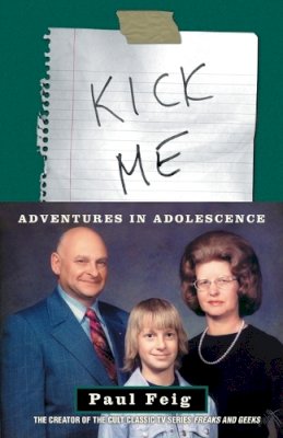 Feig Paul - Kick Me: Adventures in Adolescence - 9780609809433 - V9780609809433