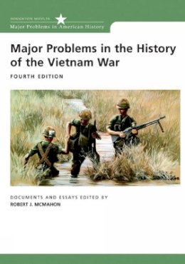 Robert McMahon - Major Problems in the History of the Vietnam War: Documents and Essays (Major Problems in American History (Wadsworth)) - 9780618749379 - V9780618749379