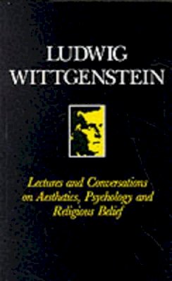 Ludwig Wittgenstein - Lectures and Conversations on Aesthetics, Psychology, Religious Belief - 9780631095804 - V9780631095804