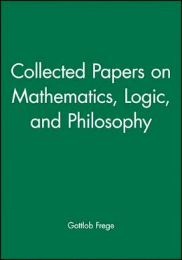 Gottlob Frege - Collected Papers on Mathematics, Logic, and Philosophy - 9780631127284 - V9780631127284