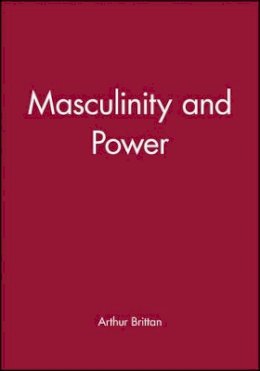 Arthur Brittan - Masculinity and Power - 9780631141679 - V9780631141679