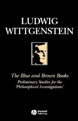 Ludwig Wittgenstein - The Blue and Brown Books: Preliminary Studies for the ´Philosophical Investigation´ - 9780631146605 - V9780631146605