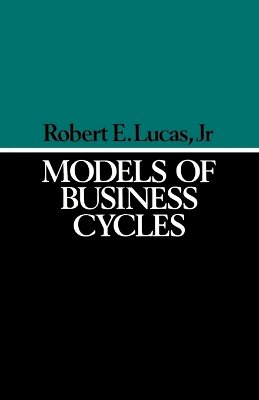 Robert E. Lucas - Models of Business Cycles - 9780631147916 - V9780631147916